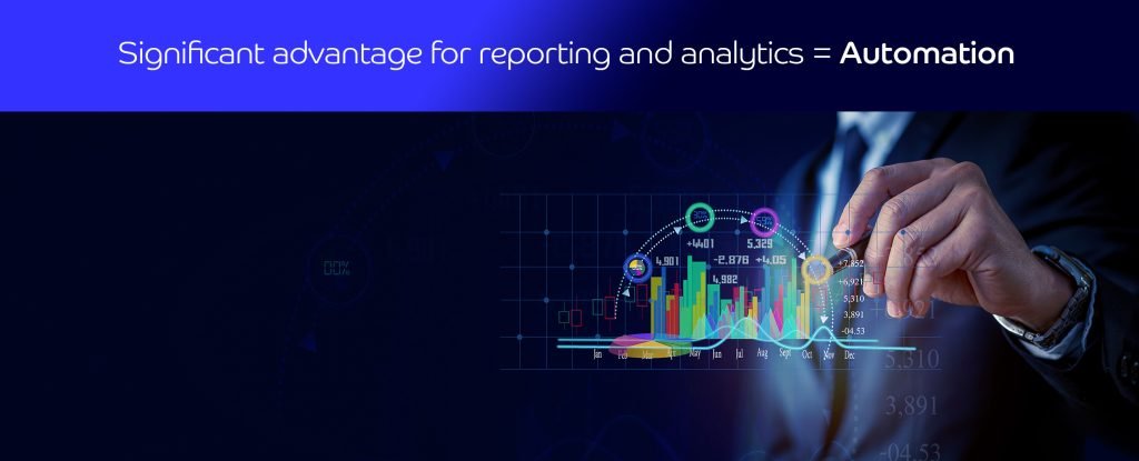 Significant advantage for reporting and analytics.= Automation