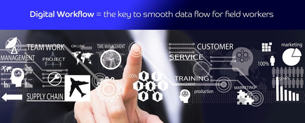 Digital Workflow = the key to smooth data flow for field workers
